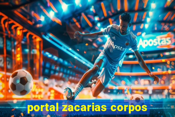 portal zacarias corpos